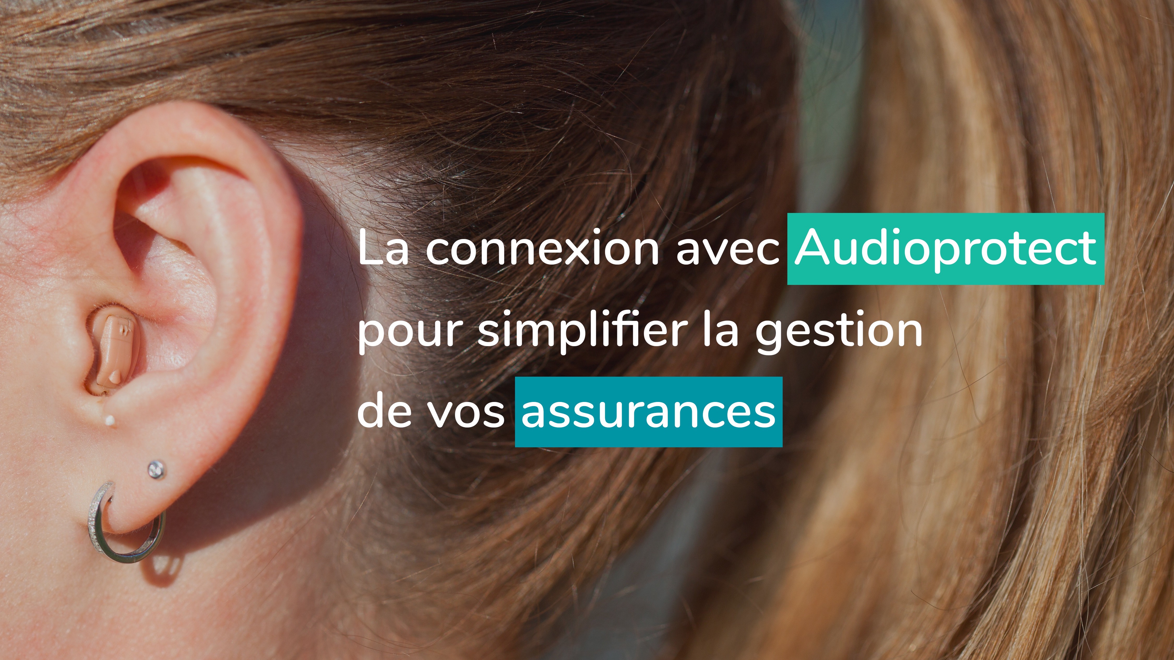 L’assurance Audioprotect pour assurer les appareils auditifs de vos patients
